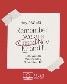 PACeS is closed on November 10 for PD and November 11 for Remembrance Day.