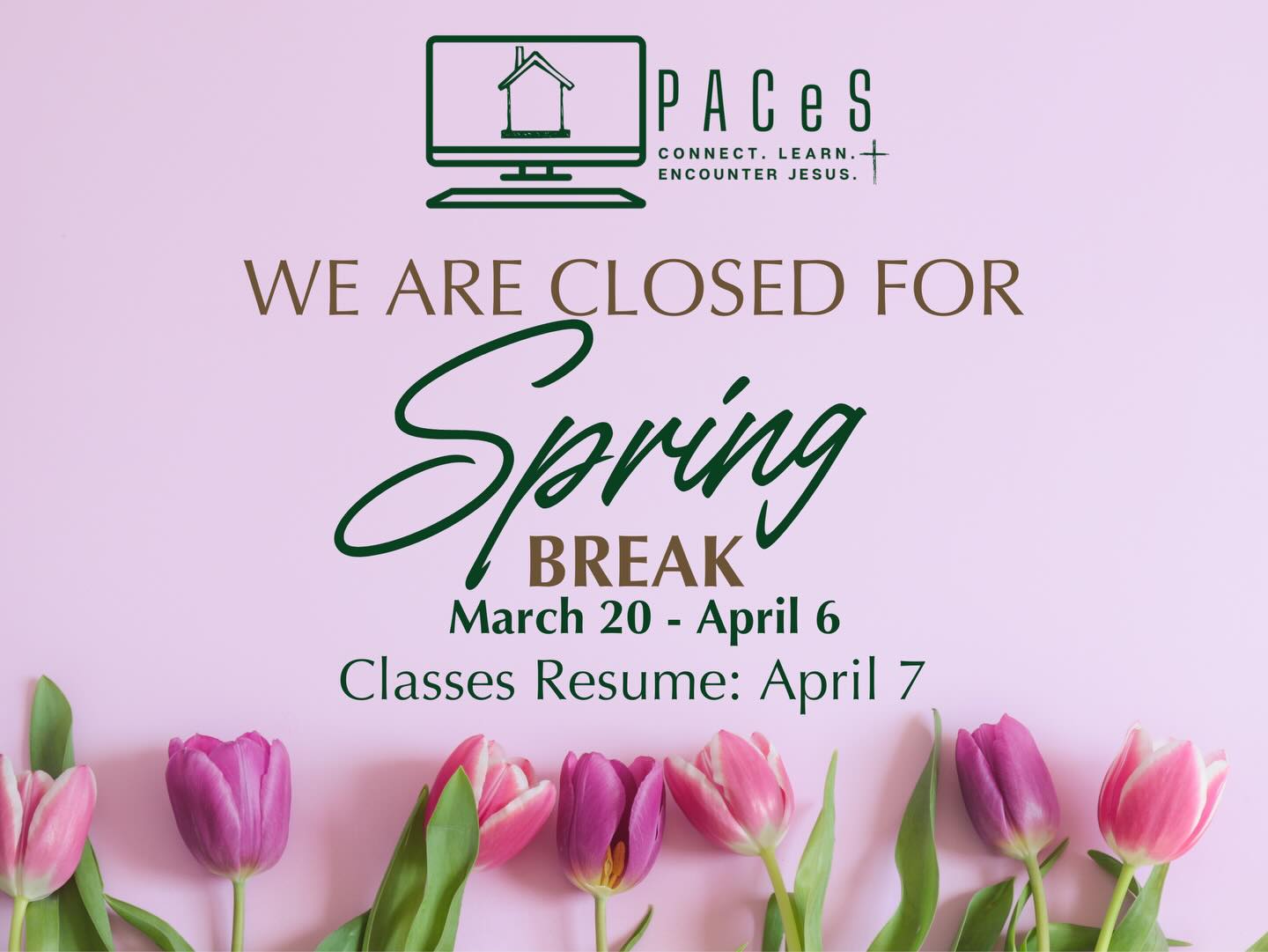 Enjoy a restful and relaxing Spring Break PACeS! We will see you for classes on Tuesday April 7!